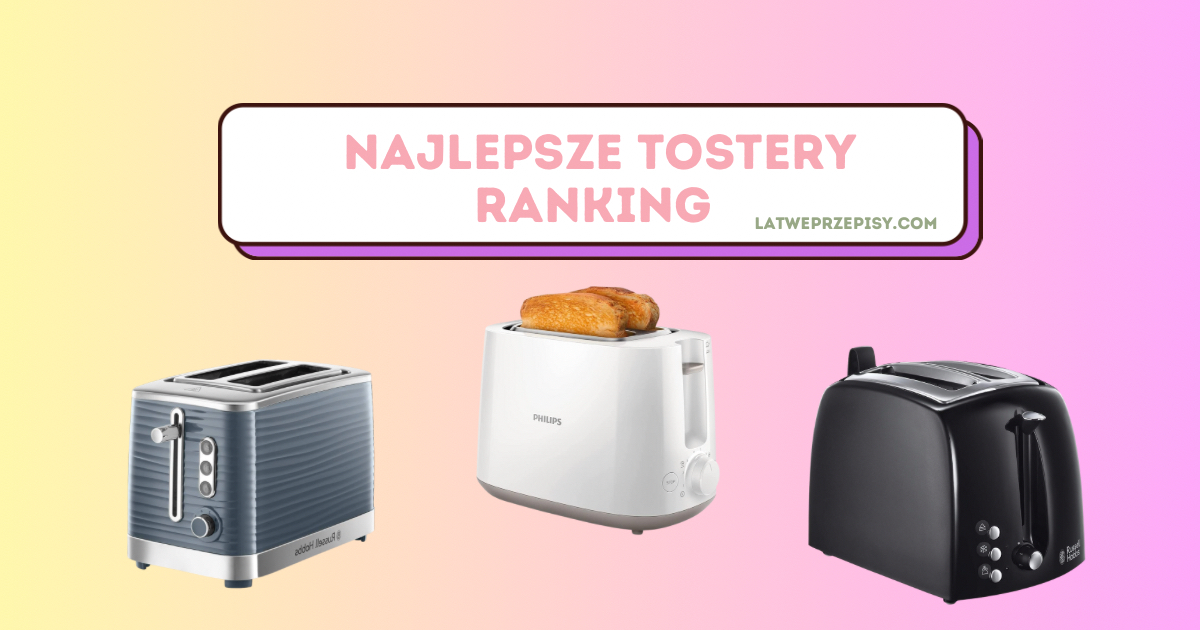 Najlepszy toster Ranking W 2023 roku (TOP 13) 2 Najlepszy toster Ranking